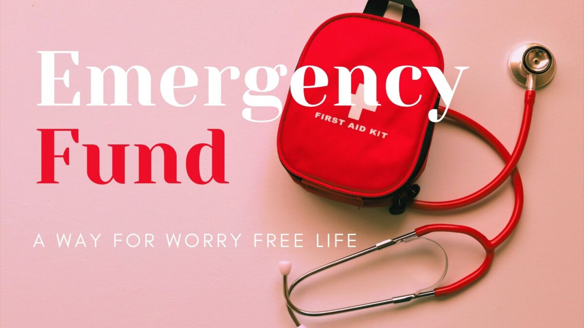 Emergency Fund - A way of worry free life. (What, why, and how)