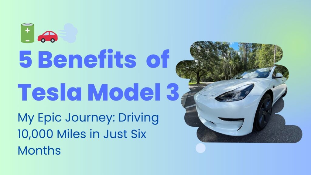 5 Benefits of Owning a Tesla Model 3 with 10k Miles in 6 Months