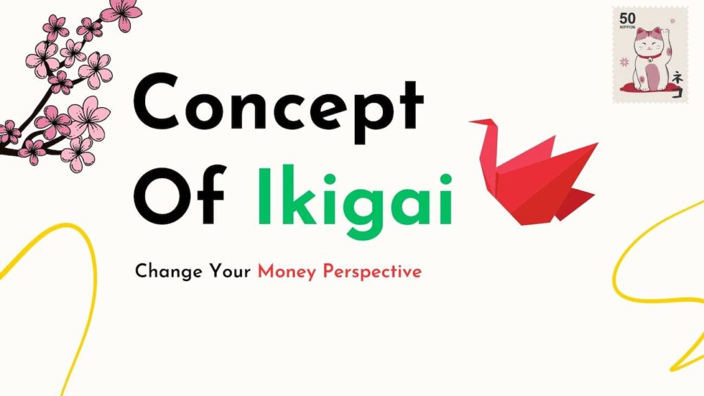 How the Japanese Concept Ikigai can Change Your Money Perspective