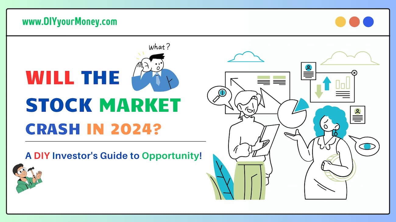 Will the Stock Market Crash in 2024 ? A DIY Investor's Guide to