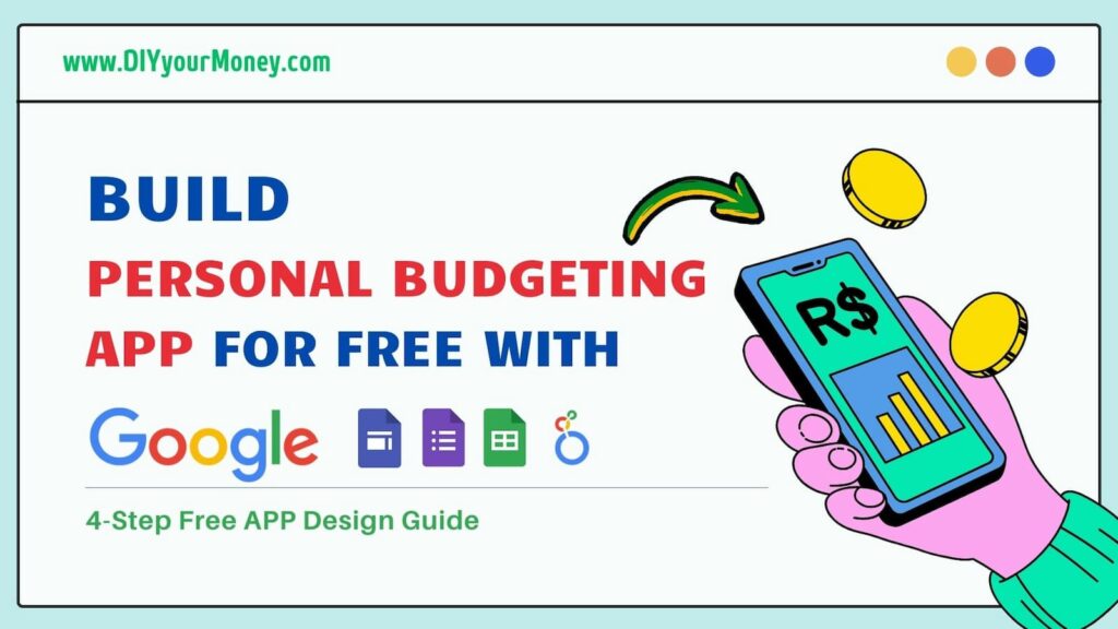 Build best personal budgeting app for free with google tools, A free app design guide